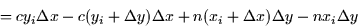 \begin{displaymath}
= cy_i \Delta x - c(y_i + \Delta y)\Delta x + n(x_i + \Delta x)\Delta y
- nx_i \Delta y\end{displaymath}