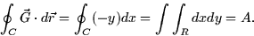 \begin{displaymath}
\oint_C \vec{G} \cdot d\vec{r} = \oint_C (-y)dx = \int \int_R dx dy = A.\end{displaymath}
