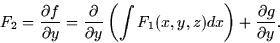 \begin{displaymath}
F_2 = \frac{\partial f}{\partial y} = \frac{\partial}{\parti...
 ...left(
\int F_1(x,y,z)dx\right) + \frac{\partial g}{\partial y}.\end{displaymath}
