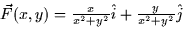 $\vec{F}(x,y) = \frac{x}{x^2 + y^2} \hat{i} +
\frac{y}{x^2 + y^2} \hat{j}$