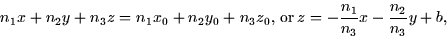 \begin{displaymath}
n_1 x + n_2 y + n_3 z = n_1 x_0 + n_2 y_0 + n_3 z_0, \thinsp...
 ...or}
\thinspace z = - \frac{n_1}{n_3} x - \frac{n_2}{n_3} y + b,\end{displaymath}