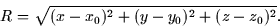 \begin{displaymath}
R = \sqrt{(x-x_0)^2 + (y-y_0)^2 + (z-z_0)^2}.\end{displaymath}