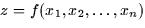 $z = f(x_1, x_2, \dots, x_n)$