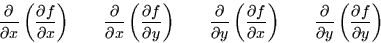 \begin{displaymath}
\frac{\partial }{\partial x}\left(\frac{\partial f}{\partial...
 ...partial }{\partial y}\left(\frac{\partial f}{\partial y}\right)\end{displaymath}