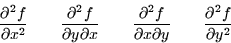 \begin{displaymath}
\frac{\partial^2 f}{\partial x^2} \qquad
\frac{\partial^2 f}...
 ...\partial x \partial y} \qquad
\frac{\partial^2 f}{\partial y^2}\end{displaymath}