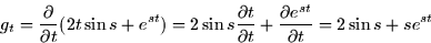 \begin{displaymath}
g_t = \frac{\partial }{\partial t}(2t\sin s + e^{st}) = 2\si...
 ...al t} + \frac{\partial e^{st}}{\partial t} =
2\sin s + s e^{st}\end{displaymath}