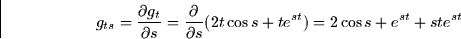 \begin{displaymath}
g_{ts} = \frac{\partial g_t}{\partial s} = \frac{\partial }{\partial s}(2t\cos s + t e^{st}) = 2\cos s + e^{st} +
st e^{st}\end{displaymath}