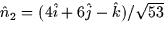 $\hat{n}_2 = (4\hat{i} +
6\hat{j} - \hat{k})/\sqrt{53}$