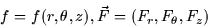 \begin{displaymath}
f = f(r,\theta,z), \vec{F} = (F_r, F_\theta, F_z)\end{displaymath}