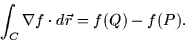 \begin{displaymath}
\int_C \nabla f \cdot d\vec{r} = f(Q) - f(P).\end{displaymath}