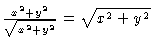 $\frac{x^2 + y^2}{\sqrt{x^2 + y^2}} = \sqrt{x^2 + y^2}$