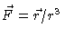 $\vec{F} = \vec{r}/r^3$