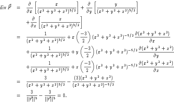 \begin{eqnarray*}\mbox{div} \, \vec{F} & = & {\frac{\partial }{\partial x}} \lef...
...{r}\vert\vert^3} - \frac{3}{\vert\vert\vec{r}\vert\vert^3} = 0.
\end{eqnarray*}