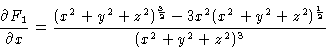 \begin{displaymath}\frac{\partial F_1}{\partial x} =
\frac{(x^2+y^2+z^2)^{\frac{3}{2}} -
3x^2(x^2+y^2+z^2)^{\frac{1}{2}}}{(x^2+y^2+z^2)^3}\end{displaymath}