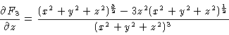 \begin{displaymath}\frac{\partial F_3}{\partial z} =
\frac{(x^2+y^2+z^2)^{\frac{3}{2}} -
3z^2(x^2+y^2+z^2)^{\frac{1}{2}}}{(x^2+y^2+z^2)^3}\end{displaymath}