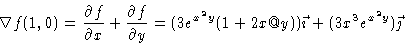 \begin{displaymath}\nabla f(1,0) = \frac{\partial f}{\partial x} +\frac{\partial...
...= (3e^{x^2y}(1+2x@y)) \vec{\imath} +
(3x^3e^{x^2y})\vec{\jmath}\end{displaymath}