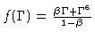 $f(\Gamma)=\frac{\beta \Gamma + \Gamma^6}{1 - \beta}$