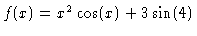 $f(x)=x^2\cos(x)+3\sin(4)$