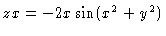 $\Pd{z}{x} =
-2x\sin(x^2+y^2)$