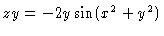 $\Pd{z}{y} = -2y\sin (x^2+y^2)$