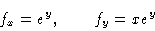 \begin{displaymath}f_x = e^y, \qquad f_y = xe^y
\end{displaymath}
