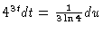 $4^{3t} dt = \frac{1}{3\ln 4} du$