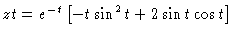 $\Pd{z}{t} = e^{-t} \left[ -t\sin^2 t + 2 \sin t \cos t \right]$