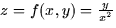 $z = f(x,y) = \frac{y}{x^2}$