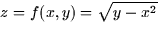 \( z = f(x,y) = \sqrt{y-x^{2}} \)