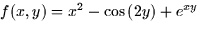 \( f(x,y) = x^{2} - \cos{(2y)} + e^{xy} \)