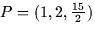 \( P = (1,2,\frac{15}{2}) \)