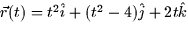 $\vec{r}(t) = t^2 \hat{i} + (t^2 - 4)\hat{j} + 2t\hat{k}$