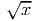 √--
 x