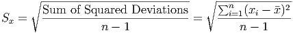      ∘ ----------------------------  ∘ ∑-------------
       Sum--of-Squared-Deviations-     --ni=1(xi --x�)2
Sx =              n - 1            =       n - 1
         