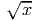√--
 x