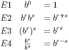        0
E1    b    = 1
E2   brbs  = br+s
      r s     rs
E3  (b )   = b
E4    brs   = br-s
      b
      