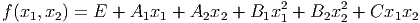 f (x1,x2) = E + A1x1  + A2x2 +  B1x21 + B2x22 + Cx1x2
