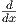 d-
dx