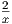 2
x