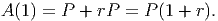A (1) = P + rP  = P (1 + r).
