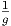 1
g
