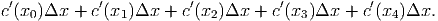 c′(x0)Δx +  c′(x1)Δx  + c′(x2 )Δx  + c′(x3)Δx +  c′(x4)Δx.
