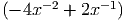      - 2     -1
(- 4x   + 2x   )