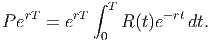            ∫ T
PerT =  erT     R(t)e-rtdt.
            0
