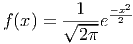        √-1-- -x22
f (x) =   2π e

